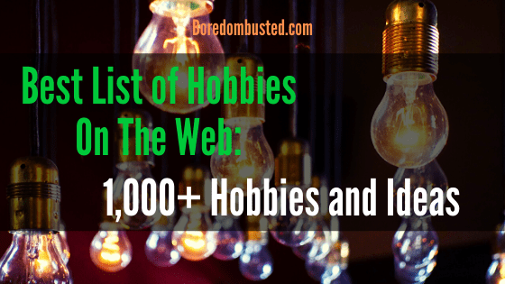 idea lightbulbs"Best list of hobbies on the web" "1000 Hobbies & Ideas