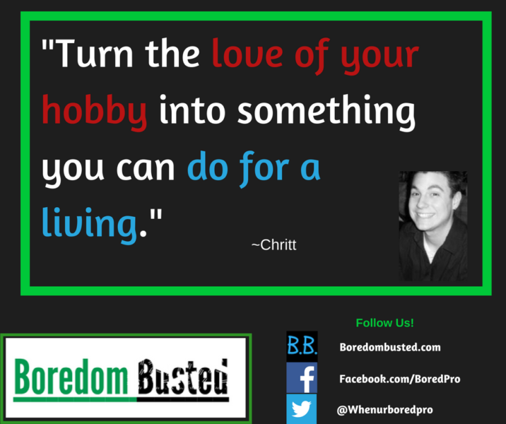 "turn the love of your hobby into something you can do for a living" - Chritt, passive income, hobby business, hobbies that make money