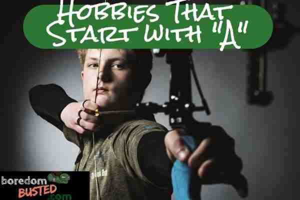 Hobbies that start with "A", archery