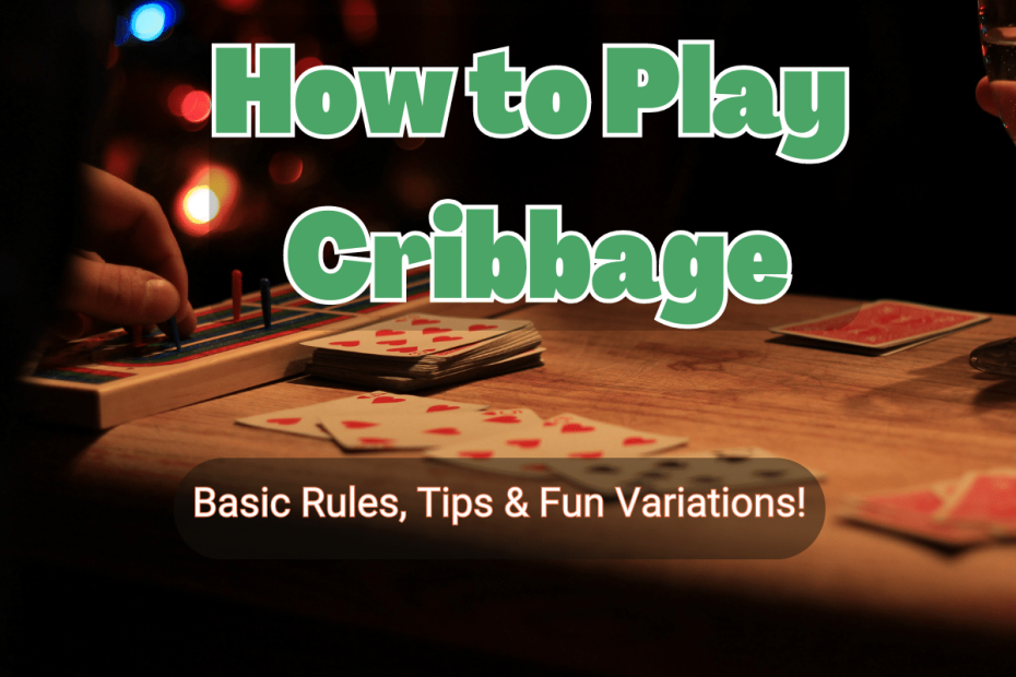 "How to Play Cribbage" "Basic Rules, Tips & Fun Variations!" cards and cribbage board in the background