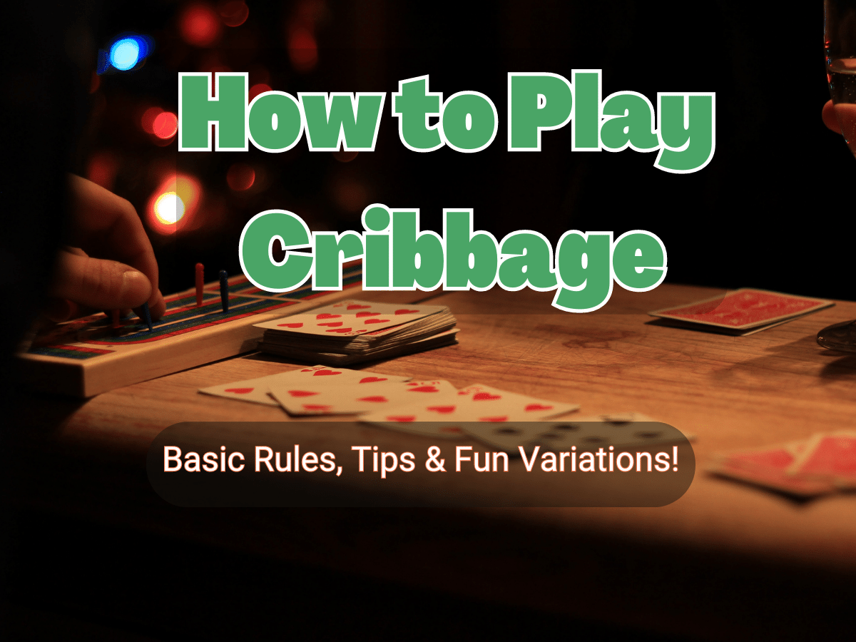 How to Play Cribbage: Basic Rules, Tips & Fun Variations!