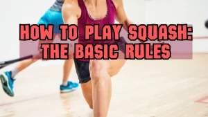 basic rules, how to play squash