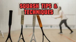 4 squash racquets, tips and techniques